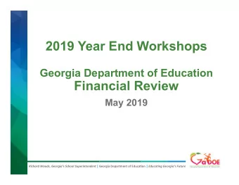 2019 Year End Workshops  Georgia Department of Education  Financial Review  May 2019 Richard Woods,