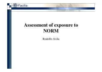 Assessment of exposure to  NORM  Rodolfo Avila  Assessment of doses for the current situation