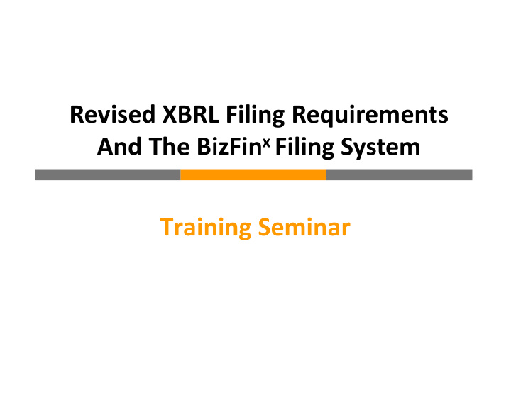revised xbrl filing requirements and the bizfin x filing