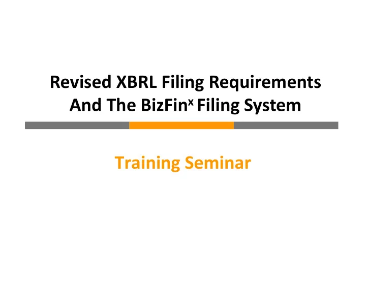 revised xbrl filing requirements and the bizfin x filing