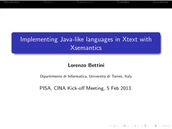 Implementing Java-like languages in Xtext with  Xsemantics  Lorenzo Bettini  Dipartimento di