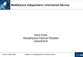 Middleware independent I nformation Service  Harry Enke,  Astrophysical Institute Potsdam