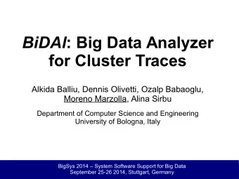 BiDAl : Big Data Analyzer  for Cluster Traces  Alkida Balliu, Dennis Olivetti, Ozalp Babaoglu,