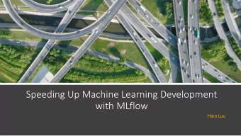 Speeding Up Machine Learning Development  with MLflow  Hien Luu  Agenda  Unique Challenges in ML