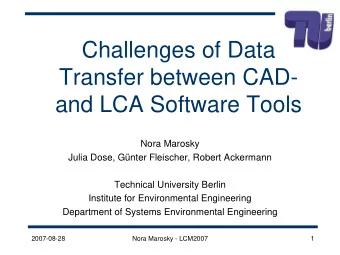 Challenges of Data  Transfer between CAD-  and LCA Software Tools  Nora Marosky  Julia Dose,