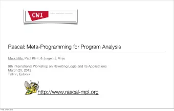Rascal: Meta-Programming for Program Analysis  Mark Hills, Paul Klint, &amp; Jurgen J. Vinju  9th