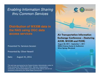 Enabling Information Sharing  thru Common Services  Distribution of WXXM data in  the NAS using OGC