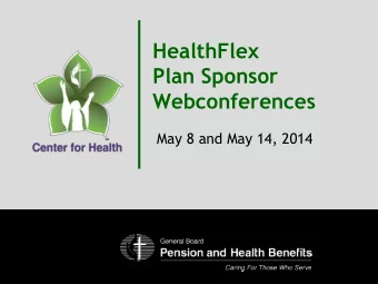 Plan Sponsor Webconferences  May 8 and May 14, 2014  Agenda  Health Care Reform (HCR) Update