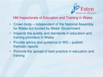 for Wales but funded by Welsh Government  Inspects the quality and standards in education and