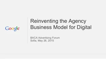 Reinventing the Agency  Business Model for Digital  BACA Advertising Forum  Sofia, May 26, 2015