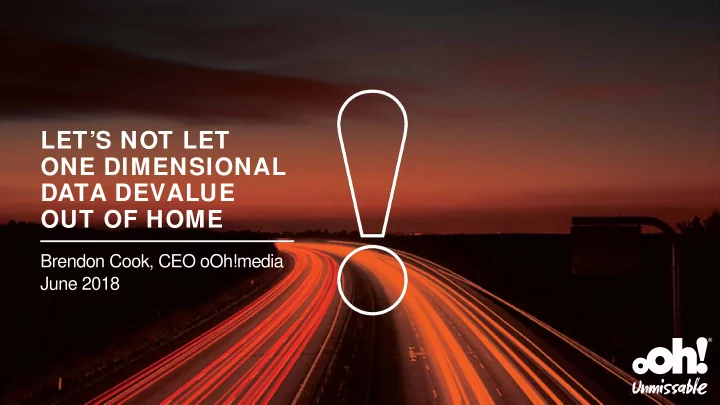 let s not let one dimensional data devalue out of home