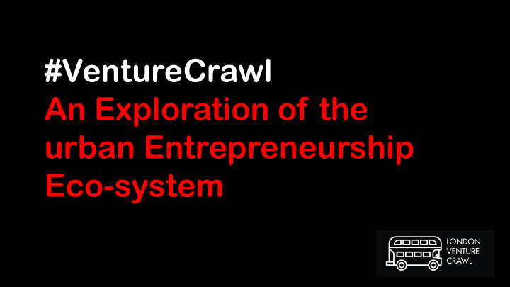 venturecrawl an exploration of the urban entrepreneurship