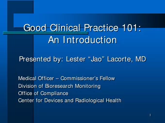 Good Clinical Practice 101:  Good Clinical Practice 101:  An Introduction  An Introduction