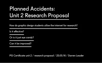 Planned Accidents:  Unit 2 Research Proposal  How do graphic design students utlise the internet