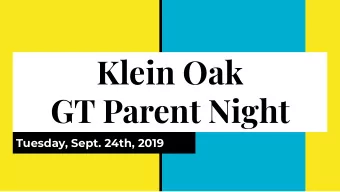 Klein Oak  GT Parent Night  Tuesday, Sept. 24th, 2019  AGENDA  Welcome!