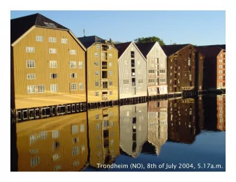 Trondhei  Trondheim (NO), 8th of  m (NO), 8th of July 2004, 5.17a.m.  July 2004, 5.17a.m.  2