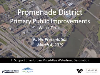 In Support of an Urban Mixed-Use Waterfront Destination  Promenade District  Why We are Here
