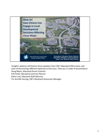 Tonights webinar will feature three speakers from CBFs Maryland office team, and  each of