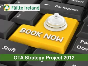 OTA Strategy Project 2012  Project Purpose  Filte Ireland wanted to address industry demand for