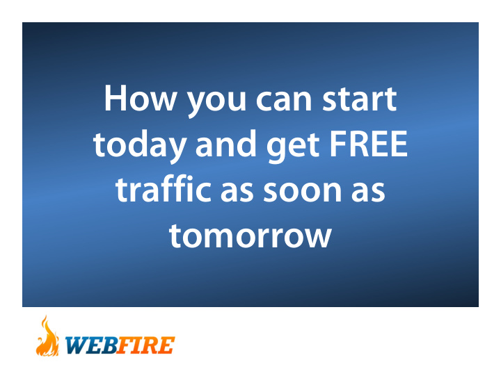 how you can start today and get free traffic as soon as