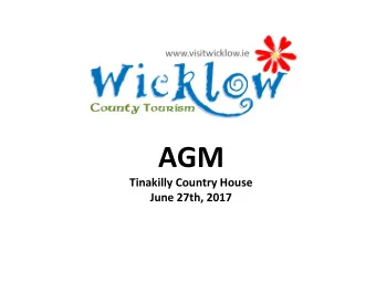 AGM  Tinakilly Country House  June 27th, 2017  WICKLOW TOURISM  AGENDA  Networking  Apologies