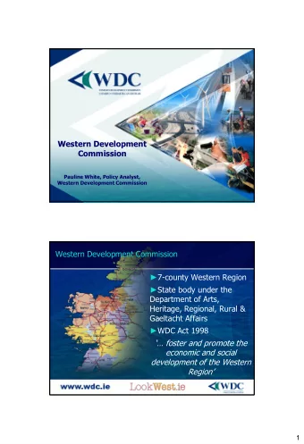 Pauline White, Policy Analyst,  Western Development Commission  Western Development Commission