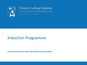 Induction Programme  Eimear Leonard and Cathy Gibson (HR Partnering Team)  Introduction  Purpose: