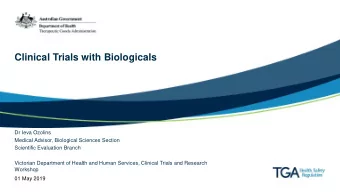Clinical Trials with Biologicals  Dr Ieva Ozolins  Medical Advisor, Biological Sciences Section