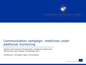 Communication campaign: medicines under  additional monitoring  Patients and Consumers
