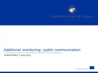 Additional monitoring: public communication  PCWP/HCPWP, 5 June 2013  An agency of the European