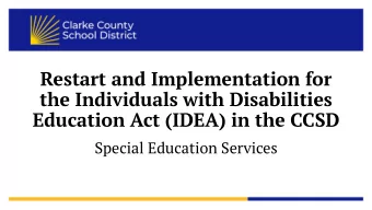 Restart and Implementation for  the Individuals with Disabilities  Education Act (IDEA) in the CCSD
