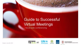 Guide to Successful  Virtual Meetings   focus web conferencing  Version: June 28, 2019  Virtual