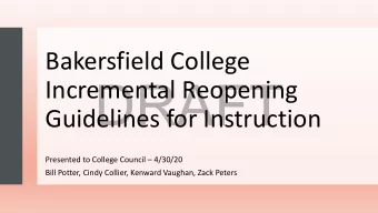 DRAFT  Incremental Reopening  Guidelines for Instruction Presented to College Council  4/30/20