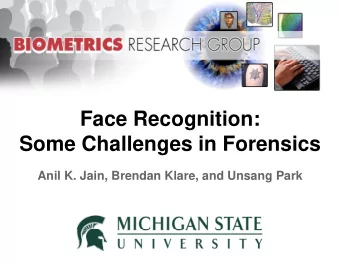 Face Recognition:  Some Challenges in Forensics  Anil K. Jain, Brendan Klare, and Unsang Park