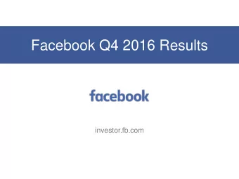 Facebook Q4 2016 Results  investor.fb.com  Non-GAAP Measures  In addition to U.S. GAAP financials,