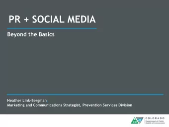 PR + SOCIAL MEDIA  Beyond the Basics Heather Link-Bergman ,  Marketing and Communications