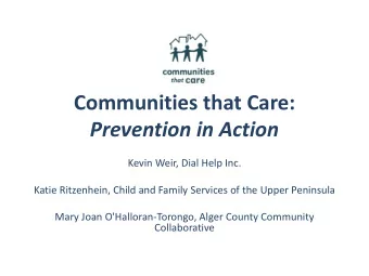 Communities that Care:  Prevention in Action  Kevin Weir, Dial Help Inc.  Katie Ritzenhein, Child