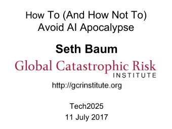 Seth Baum  Tech2025  11 July 2017  Agree  In Between  Disagree  1) Research Goal  The goal of AI