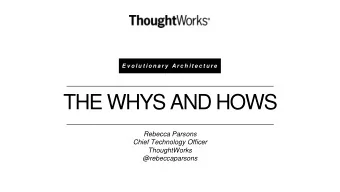 THE WHYS AND HOWS  Rebecca Parsons  Chief Technology Officer  ThoughtWorks  @rebeccaparsons  WHY