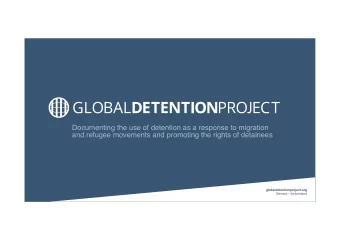 Documenting the use of detention as a response to migration  and refugee movements and promoting