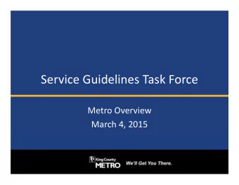 Service Guidelines Task Force Metro Overview March 4, 2015  1 King County Metro overview Network of