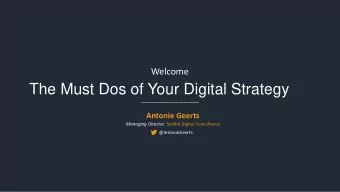 The Must Dos of Your Digital Strategy  Antonie Geerts Managing Director , Seditio Digital
