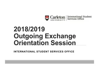 2018/2019  Outgoing Exchange  Orientation Session  INTERNATIONAL STUDENT SERVICES OFFICE  Welcome!