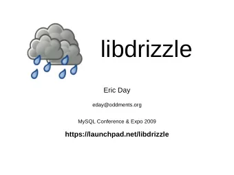 libdrizzle  Eric Day  eday@oddments.org  MySQL Conference &amp; Expo 2009