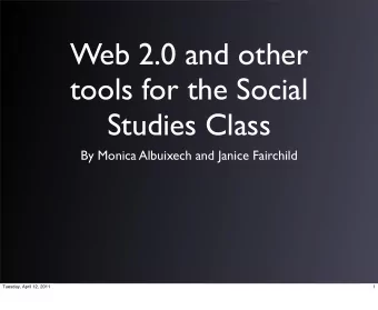 Web 2.0 and other  tools for the Social  Studies Class  By Monica Albuixech and Janice Fairchild
