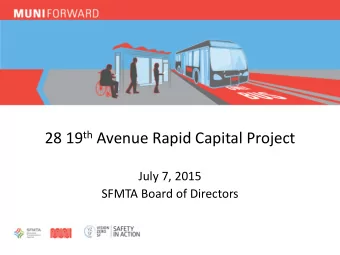 28 19 th Avenue Rapid Capital Project  July 7, 2015  SFMTA Board of Directors  ABOUT MUNI FORWARD