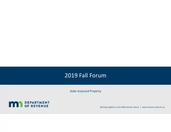 2019 Fall Forum State Assessed Property Working together to fund Minnesotas future |
