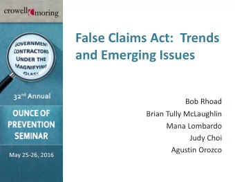 False Claims Act:  Trends  and Emerging Issues  Bob Rhoad  Brian Tully McLaughlin  Mana Lombardo