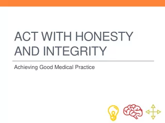 ACT WITH HONESTY  AND INTEGRITY  Achieving Good Medical Practice  Complaints and Queries
