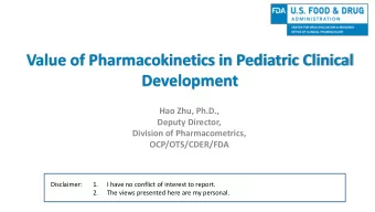 Value of Pharmacokinetics in Pediatric Clinical  Development  Hao Zhu, Ph.D.,  Deputy Director,